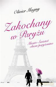 Zakochany W Paryżu. Miasto Świateł Okiem Paryżanina - Magny Olivier [KSIĄŻKA]