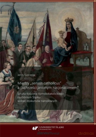 Między sensus catholicus a uchrześcijanionym - Jerzy Gorzelik [KSIĄŻKA]