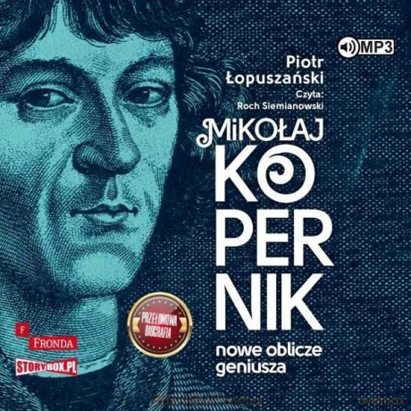 Mikołaj Kopernik. Nowe oblicze geniusza - Piotr Łopuszański [AUDIOBOOK]