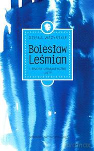 Dzieła Wszystkie. Utwory Dramatyczne. Listy - Leśmian Bolesław [KSIĄŻKA]