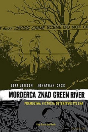 Morderca znad Green River - Jeff Jensen, Jonathan Case [KOMIKS]