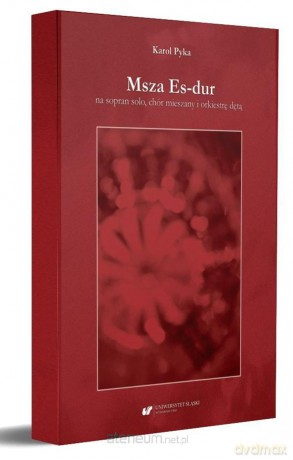 Msza Es-dur na sopran solo, chór mieszany... - Karol Pyka [KSIĄŻKA]