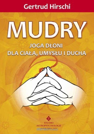 Mudry - joga dłoni dla ciała, umysłu i ducha - Gertrud Hirschi [KSIĄŻKA]