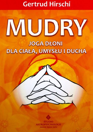 Mudry - joga dłoni dla ciała, umysłu i ducha - Gertrud Hirschi [KSIĄŻKA]