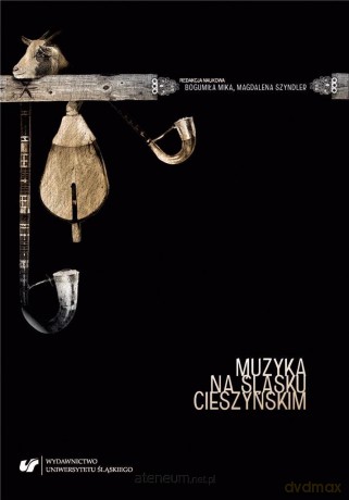 Muzyka na Śląsku Cieszyńskim - Bogumiła Mika, Magdalena Szyndler [KSIĄŻKA]