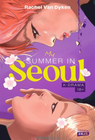 My Summer in Seoul - Rachel Van Dyken, Violetta Dobosz [KSIĄŻKA]
