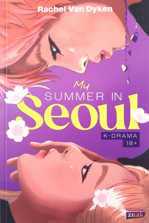 My Summer in Seoul - Rachel Van Dyken, Violetta Dobosz [KSIĄŻKA]