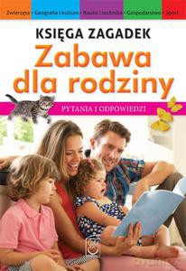 Księga Zagadek. Zabawa Dla Całej Rodziny [KSIĄŻKA]