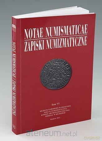 Notae Numismaticae. Zapiski Numizmatyczne (Tom 6) [KSIĄŻKA]