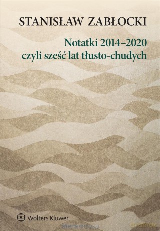 Notatki 20142020, czyli sześć lat tłusto-chudych - Stanisław Zabłocki [KSIĄŻKA]