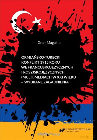 Ormiańsko-turecki konflikt 1915 roku we... - Grair Magakian [KSIĄŻKA]