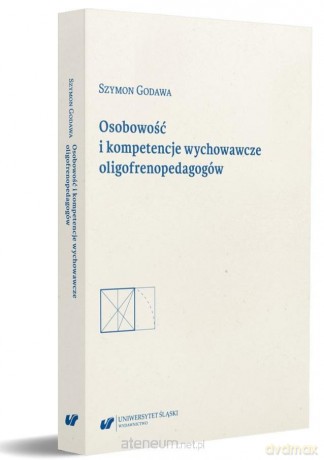 Osobowość i kompetencje wychowawcze oligofrenoped. - Szymon Godawa [KSIĄŻKA]