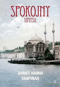 Spokojny Umysł - Tanpinar Ahmed Hamdi [KSIĄŻKA]