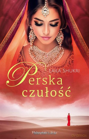 Perska saga. Perska czułość - Laila Shukri [KSIĄŻKA]