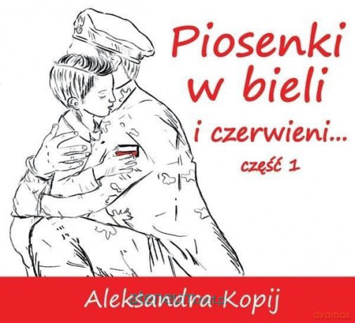 Piosenki w bieli i czerwieni... cz.1 - Aleksandra Kopij [KSIĄŻKA]