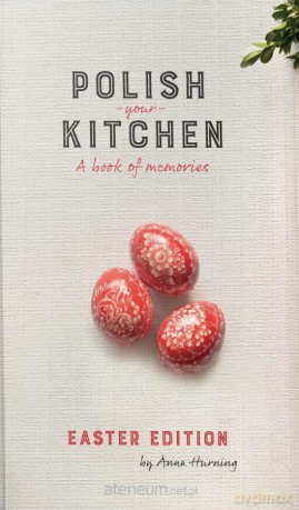 Polish Your Kitchen. Easter Edition - Anna Hurning [KSIĄŻKA]