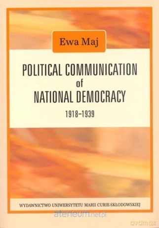 Political Communication of National Democracy - Ewa Maj [KSIĄŻKA]