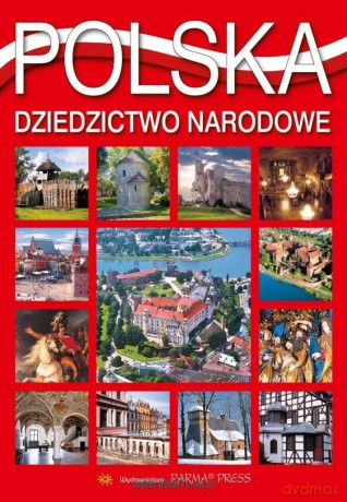 Polska. Dziedzictwo narodowe - Grzegorz Rudziński, Christian Parma [KSIĄŻKA]