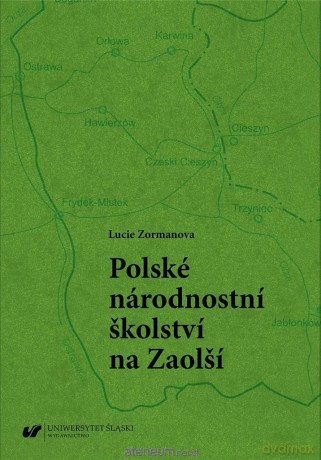 Polskie szkolnictwo narodowościowe na Zaolziu - Lucie Zormanova [KSIĄŻKA]