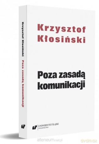 Poza zasadą komunikacji - Krzysztof Kłosiński [KSIĄŻKA]