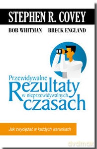 Przewidywalne Rezultaty W Nieprzewidywalnych Czasach - Whitman Bob [KSIĄŻKA]