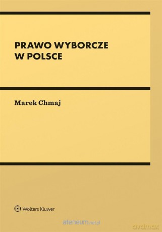 Prawo wyborcze w Polsce - Marek Chmaj [KSIĄŻKA]