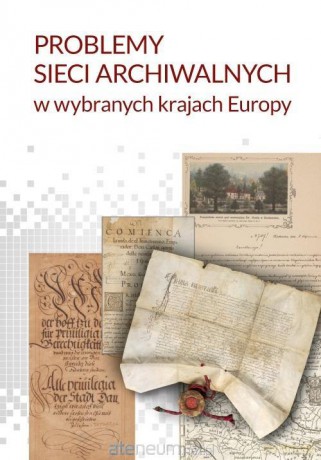 Problemy sieci archiwalnych w wybranych krajach... [KSIĄŻKA]