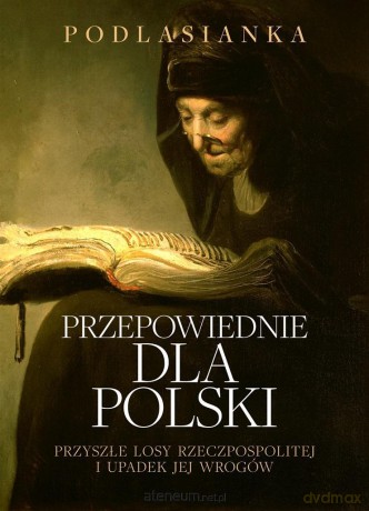Przepowiednie dla Polski. Przyszłe losy - Podlasianka [KSIĄŻKA]