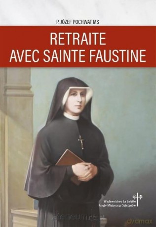 Rekolekcje ze św. Faustyną w.francuska - Józef Pochwat MS [KSIĄŻKA]