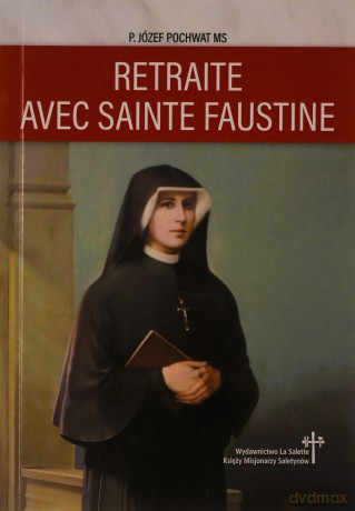 Rekolekcje ze św. Faustyną w.francuska - Józef Pochwat MS [KSIĄŻKA]