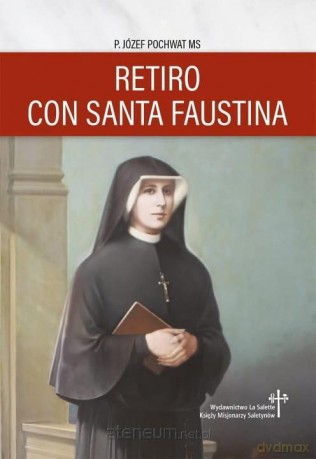 Rekolekcje ze św. Faustyną w.hiszpańska - Józef Pochwat MS [KSIĄŻKA]