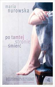 Po Tamtej Stronie Śmierć - Nurowska Maria [KSIĄŻKA]