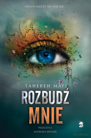 Rozbudź mnie (Tom 3) - Tahereh Mafi [KSIĄŻKA]