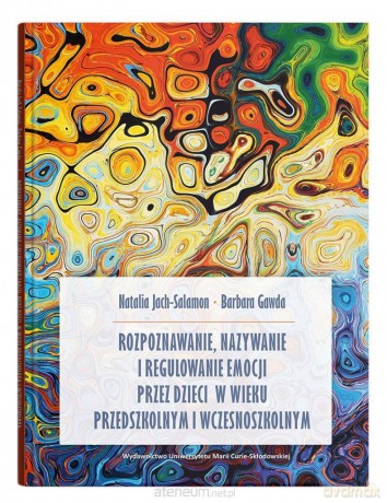 Rozpoznawanie, nazywanie i regulowanie emocji.. - Barbara Gawda, Natalia Jach-Salamon [KSIĄŻKA]