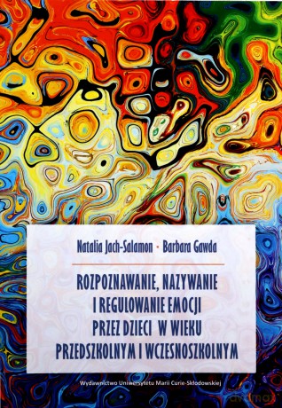 Rozpoznawanie, nazywanie i regulowanie emocji.. - Barbara Gawda, Natalia Jach-Salamon [KSIĄŻKA]