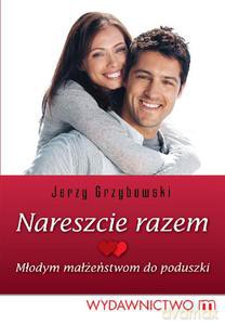 Nareszcie Razem. Młodym Małżeństwom Do Poduszki - Grzybowski Jerzy [KSIĄŻKA]
