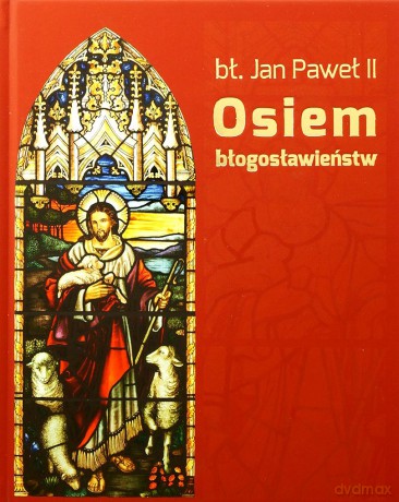 Osiem Błogosławieństw - Bł. Jan Paweł II [KSIĄŻKA]