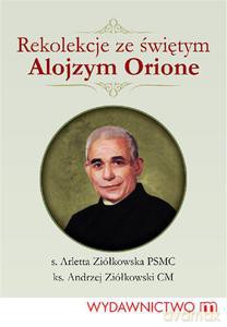 Rekolekcje Ze Świętym Alojzym Orione - Ziółkowska Arletta [KSIĄŻKA]
