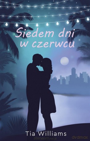 Siedem dni w czerwcu - Tia Williams, Filip Filipowski [KSIĄŻKA]