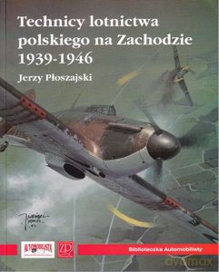 Technicy Lotnictwa Polskiego Na Zachodzie 1939-1946 - Płoszajski Jerzy [KSIĄŻKA]