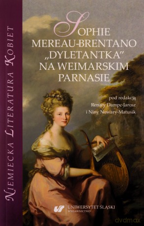 Sophie Mereau-Brentano. Dyletantka - Renata Dampc-Jarosz, Nina Nowara-Matusik [KSIĄŻKA]