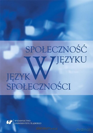 Społeczność w języku - język w społeczności - Karolina Lisczyk, Marcin Maciołek [KSIĄŻKA]