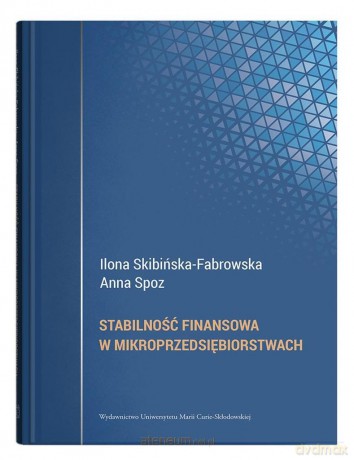 Stabilność finansowa w mikroprzedsiębiorstwach - Ilona Skibińska-Fabrowska, Anna Spoz [KSIĄŻKA]