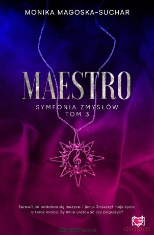 Symfonia zmysłów (Tom 3) Maestro - Monika Magoska-Suchar, Justyna Yigitler, Małgorzata Lach [KSIĄŻKA]