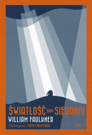 Światłość w sierpniu - William Faulkner, Piotr Tarczyński [KSIĄŻKA]