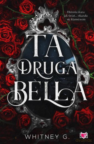 Ta druga Bella - Whitney G., Marcin Masłowski, Ida Świerkocka, Małgorzata Denys [KSIĄŻKA]