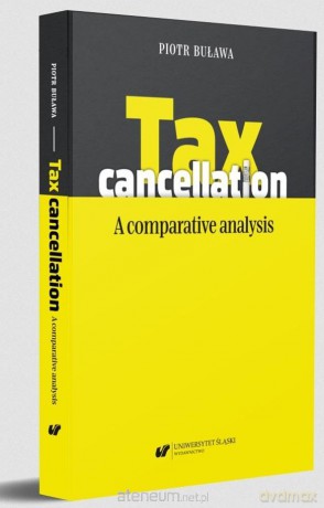 Tax cancellation: A comparative analysis - Piotr Buława [KSIĄŻKA]