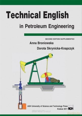 Technical English in Petroleum Engineering - Anna Broniowska, Dorota Skrynicka-Knapczyk [KSIĄŻKA]