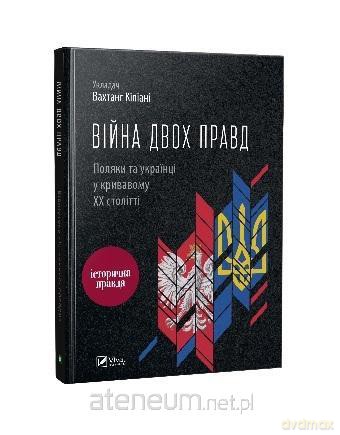 The war of two truths. Poles and Ukrainians... UA - Kipiani Vakhtang [KSIĄŻKA]