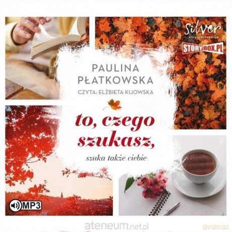 To, czego szukasz, szuka także ciebie - Paulina Płatkowska [AUDIOBOOK]